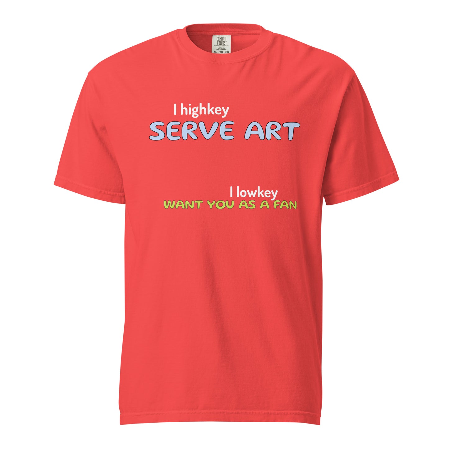 I Serve Art Highkey Heavyweight Unisex T-Shirt
