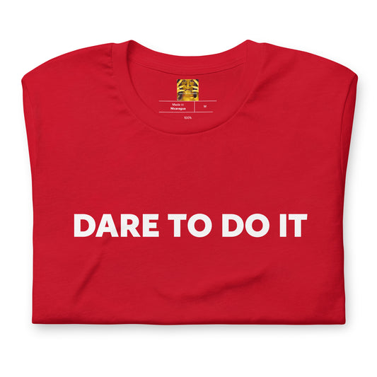 Dare To Do It Unisex T-Shirt